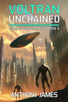 Voltran Unchained: Guns of the Federation Book 3