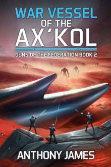 War Vessel of the Ax’Kol: Guns of the Federation Book 2