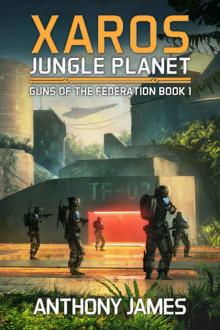 Xaros - Jungle Planet: Guns of the Federation Book 1
