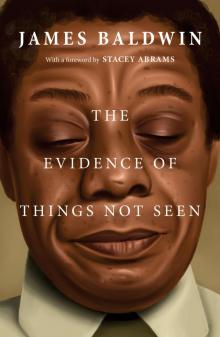 The Evidence of Things Not Seen The Evidence of Things Not Seen