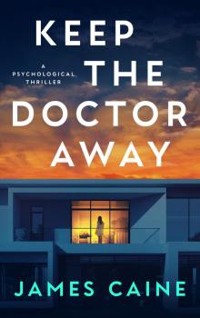 Keep The Doctor Away: A Psychological Thriller