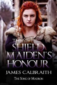 The Shieldmaiden's Honour: The Song of Madron Book 2 (The Song of Britain 9)