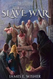 The Slave War: The Dragonspire Chronicles Book 4 The Slave War: The Dragonspire Chronicles Book 4