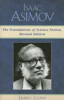 Isaac Asimov: The Foundations of Science Fiction (Revised Edition) Isaac Asimov: The Foundations of Science Fiction (Revised Edition)