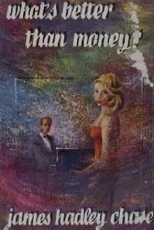 What's Better Than Money What's Better Than Money
