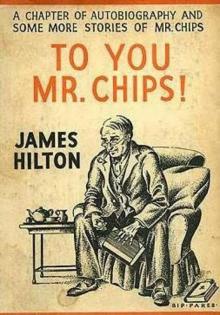 Goodbye, Mr. Chips; To You, Mr. Chips