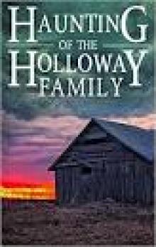 The Haunting of the Holloway Family The Haunting of the Holloway Family