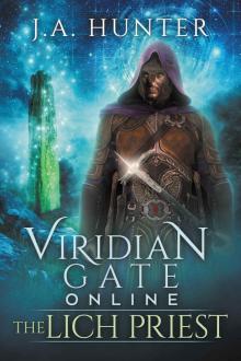Viridian Gate Online_The Lich Priest_A litRPG Adventure Viridian Gate Online_The Lich Priest_A litRPG Adventure