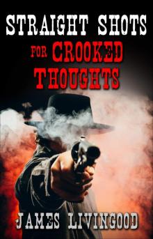 Straight Shots for Crooked Thoughts