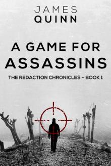 A Game for Assassins (The Redaction Chronicles Book 1) A Game for Assassins (The Redaction Chronicles Book 1)