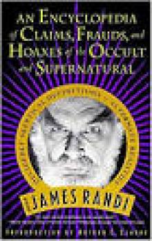 An Encyclopedia of Claims, Frauds, and Hoaxes of the Occult and Supernatural