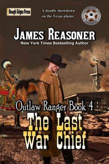 The Last War Chief (Outlaw Ranger Book 4) The Last War Chief (Outlaw Ranger Book 4)