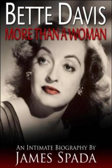 James Spada - Bette Davis: More Than a Woman
