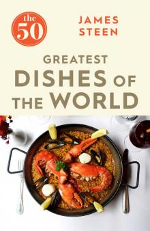 The 50 Greatest Dishes of the World The 50 Greatest Dishes of the World