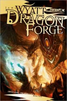 The Draconic Prophecies: Book 02 - Dragon Forge The Draconic Prophecies: Book 02 - Dragon Forge