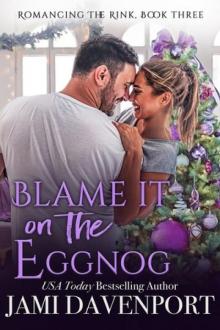 Blame it on the Eggnog Blame it on the Eggnog