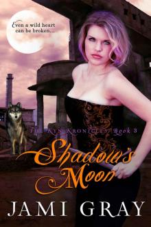 Shadow's Moon ~ The Kyn Kronicles ~ Book 3 Shadow's Moon ~ The Kyn Kronicles ~ Book 3