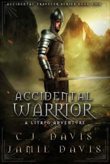 Accidental Warrior: A LitRPG Accidental Traveler Adventure Accidental Warrior: A LitRPG Accidental Traveler Adventure