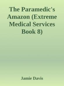 The Paramedic's Amazon (Extreme Medical Services Book 8) The Paramedic's Amazon (Extreme Medical Services Book 8)