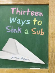 Thirteen Ways to Sink a Sub Thirteen Ways to Sink a Sub