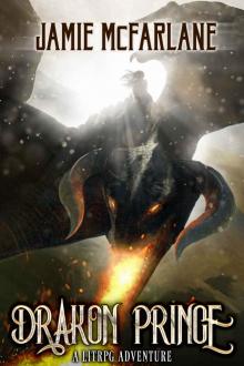 Drakon Prince: A LitRPG/GameLit Adventure Drakon Prince: A LitRPG/GameLit Adventure