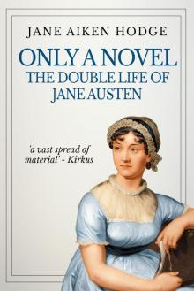 Only a Novel: The Double Life of Jane Austen Only a Novel: The Double Life of Jane Austen