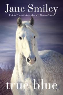 True Blue: Book Three of the Horses of Oak Valley Ranch True Blue: Book Three of the Horses of Oak Valley Ranch