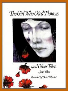 The Girl Who Cried Flowers and Other Tales The Girl Who Cried Flowers and Other Tales