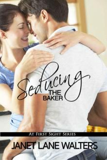 Seducing the Baker (At First Sight) Seducing the Baker (At First Sight)
