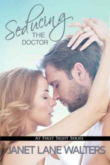 Seducing the Doctor (At First Sight #4) Seducing the Doctor (At First Sight #4)