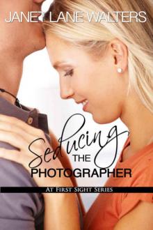 Seducing the Photographer (At First Sight) Seducing the Photographer (At First Sight)