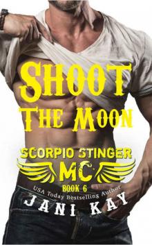 Shoot The Moon (Scorpio Stinger MC Book 6)