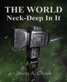 Neck-Deep In It: A LitRPG and GameLit Series. Neck-Deep In It: A LitRPG and GameLit Series.