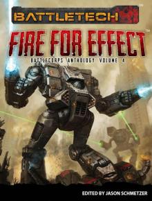 BattleTech: Fire for Effect (BattleCorps Anthology Vol. 4)