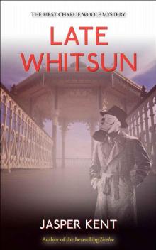 Late Whitsun (Charlie Woolf Book 1)
