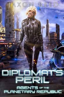 Diplomat's Peril (Agents of the Planetary Republic Book 8) Diplomat's Peril (Agents of the Planetary Republic Book 8)