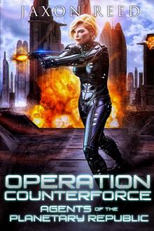 Operation Counterforce (Agents of the Planetary Republic Book 4)