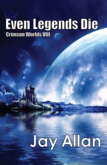 Crimson Worlds: 08 - Even Legends Die Crimson Worlds: 08 - Even Legends Die