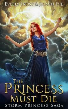 The Princess Must Die (Storm Princess Saga Book 1)