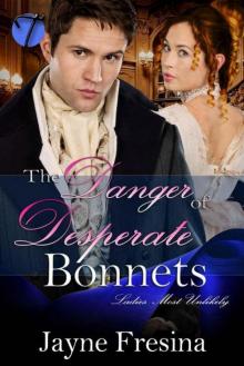 The Danger in Desperate Bonnets (Ladies Most Unlikely Book 2)