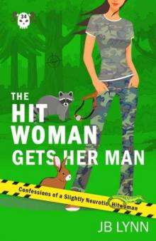 The Hitwoman Gets Her Man: A Comical Crime Caper The Hitwoman Gets Her Man: A Comical Crime Caper