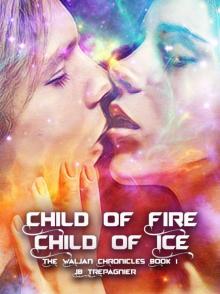 Child of Fire, Child of Ice-A Sci-fi Romance Series Child of Fire, Child of Ice-A Sci-fi Romance Series