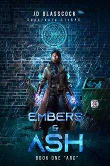 Embers & Ash -- Book 1: Arc --Superhero LitRPG