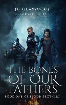 The Bones of our Fathers -- GrimDark LitRPG
