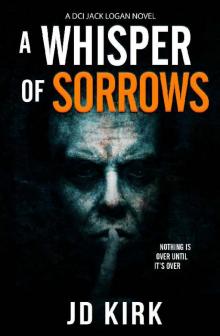 A Whisper of Sorrows: A Scottish Crime Thriller (DCI Logan Crime Thrillers Book 6)
