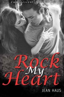 Rock My Heart (Luminescent Juliet #4)