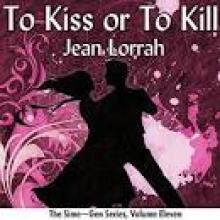 To Kiss or To Kill To Kiss or To Kill