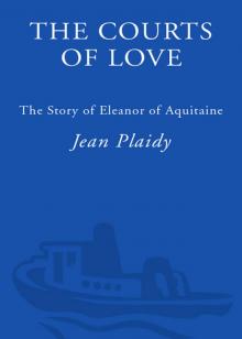 The Courts of Love: The Story of Eleanor of Aquitaine