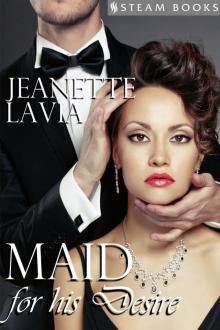 Maid For His Desire--A Sexy Billionaire Short Story from Steam Books