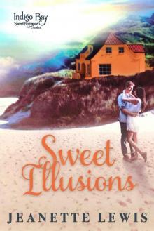 Sweet Illusions (Indigo Bay Sweet Romance Series Book 4) Sweet Illusions (Indigo Bay Sweet Romance Series Book 4)